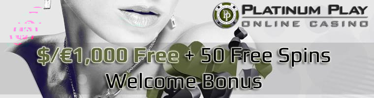 Platinum Play Casino $/€1,000 Free + 50 Free Spins Welcome Bonus