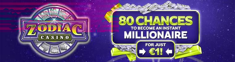 80 Chances to Become a Millionaire for Only $1 Plus $480 Match Bonus Bonus from Zodiac Casino
